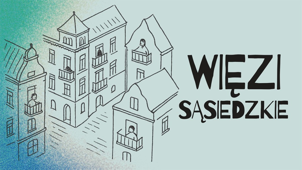 Ożyw swoje osiedle, złóż wniosek w konkursie „Więzi Sąsiedzkie”